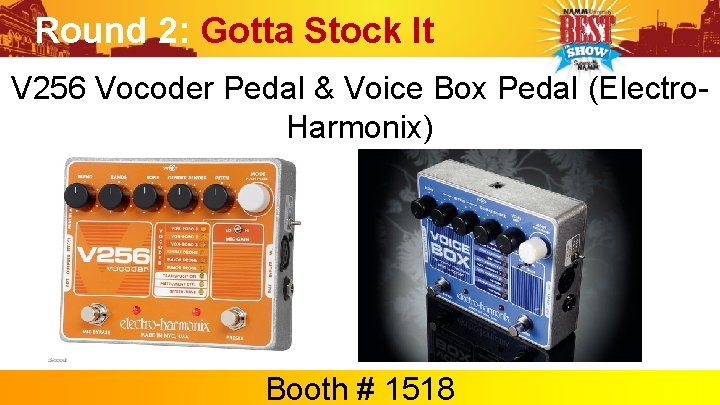 Round 2: Gotta Stock It V 256 Vocoder Pedal & Voice Box Pedal (Electro.