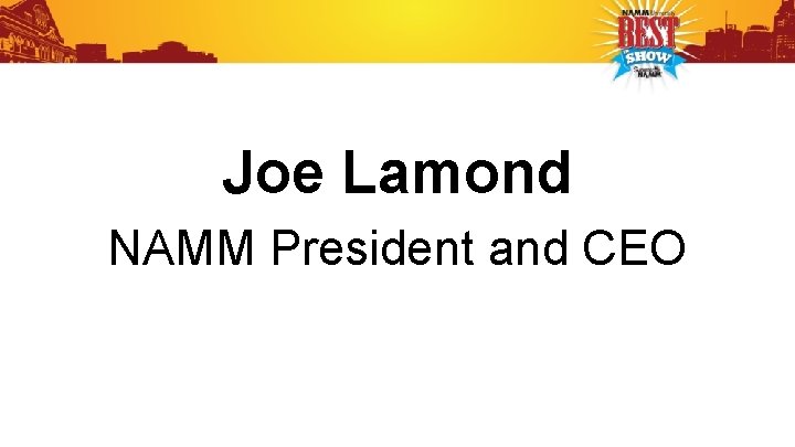 Joe Lamond NAMM President and CEO 