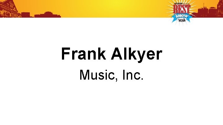 Frank Alkyer Music, Inc. 