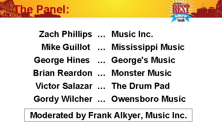 The Panel: Zach Phillips … Music Inc. Mike Guillot … Mississippi Music George Hines