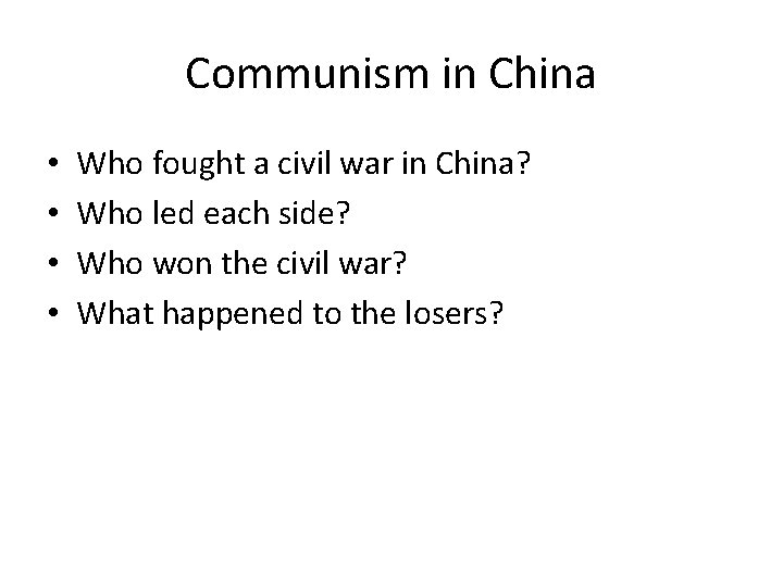 Communism in China • • Who fought a civil war in China? Who led