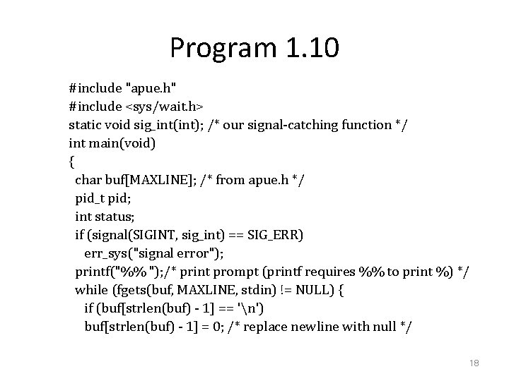 Program 1. 10 #include "apue. h" #include <sys/wait. h> static void sig_int(int); /* our
