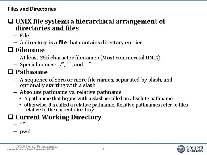 Files and Directories UNIX file system: a hierarchical arrangement of directories and files –