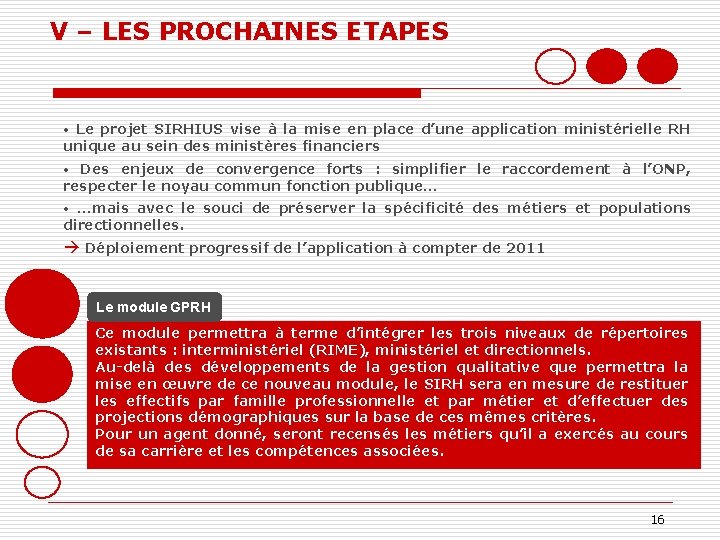 V – LES PROCHAINES ETAPES • Le projet SIRHIUS vise à la mise en