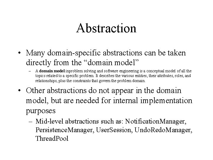 Abstraction • Many domain-specific abstractions can be taken directly from the “domain model” –