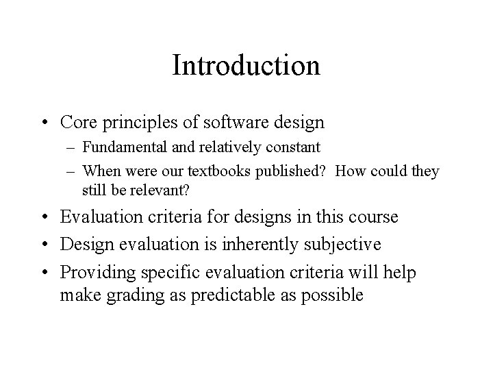 Introduction • Core principles of software design – Fundamental and relatively constant – When