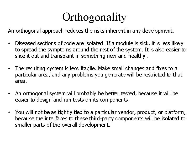 Orthogonality An orthogonal approach reduces the risks inherent in any development. • Diseased sections