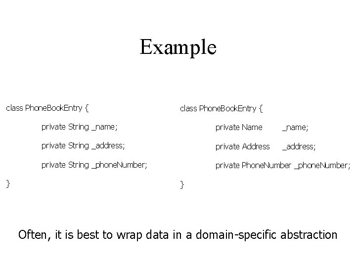 Example class Phone. Book. Entry { } class Phone. Book. Entry { private String