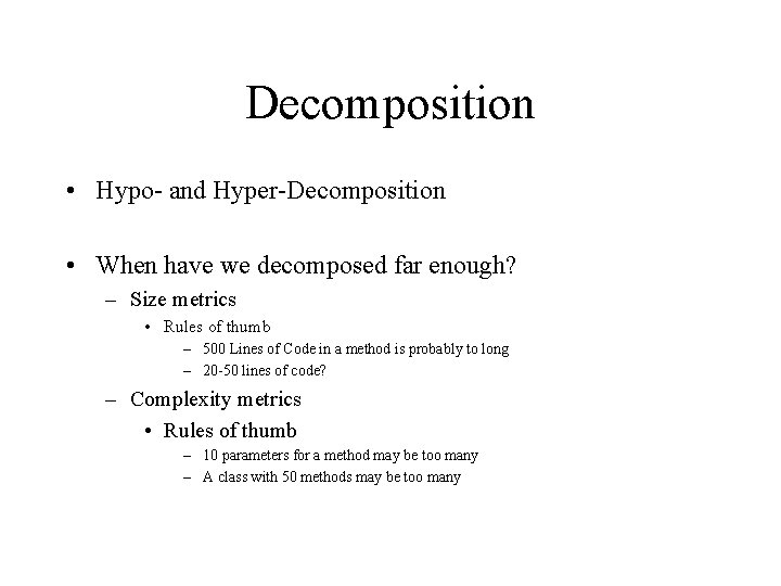 Decomposition • Hypo- and Hyper-Decomposition • When have we decomposed far enough? – Size