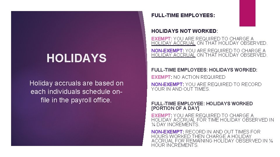 FULL-TIME EMPLOYEES: HOLIDAYS NOT WORKED: EXEMPT: YOU ARE REQUIRED TO CHARGE A HOLIDAY ACCRUAL