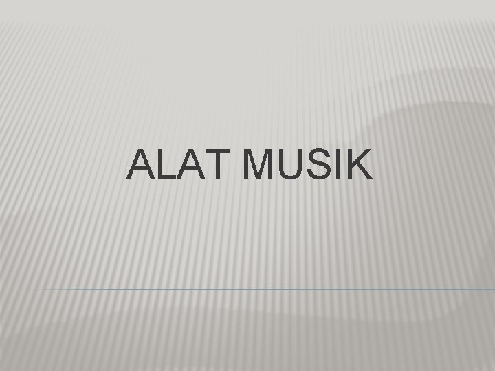 ALAT MUSIK 