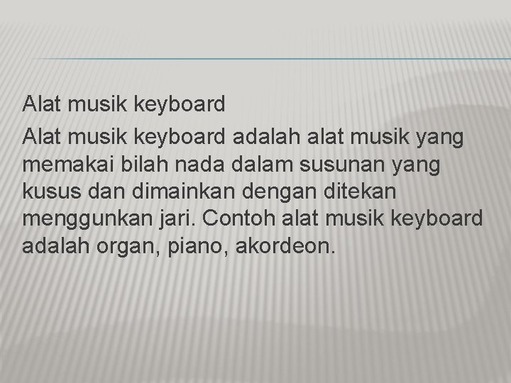 Alat musik keyboard adalah alat musik yang memakai bilah nada dalam susunan yang kusus