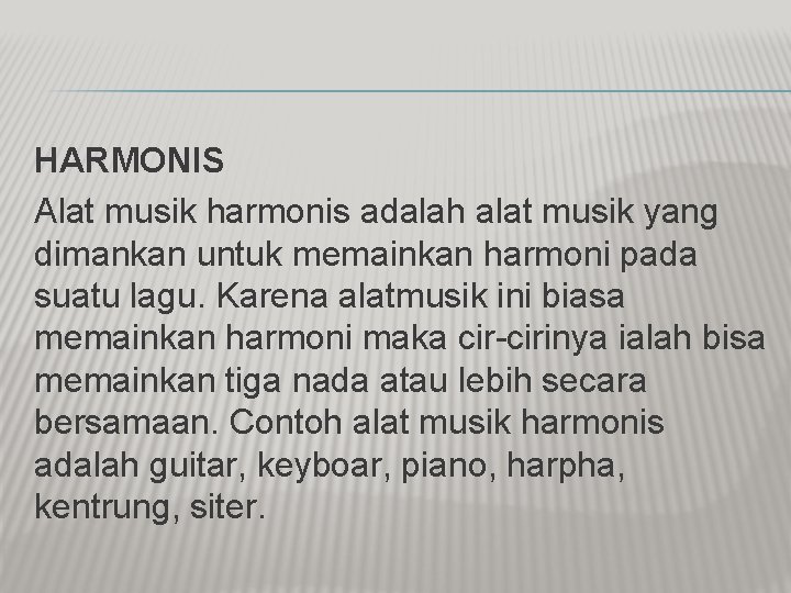 HARMONIS Alat musik harmonis adalah alat musik yang dimankan untuk memainkan harmoni pada suatu