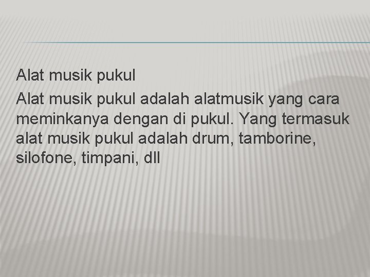 Alat musik pukul adalah alatmusik yang cara meminkanya dengan di pukul. Yang termasuk alat