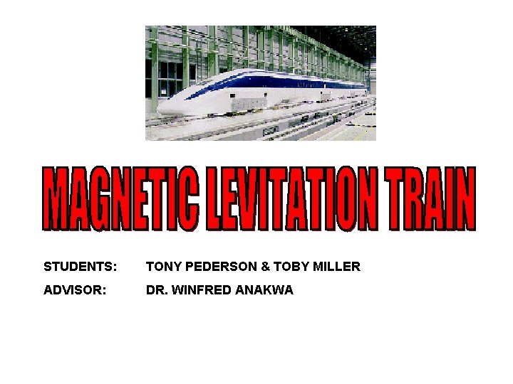 STUDENTS: TONY PEDERSON & TOBY MILLER ADVISOR: DR. WINFRED ANAKWA 