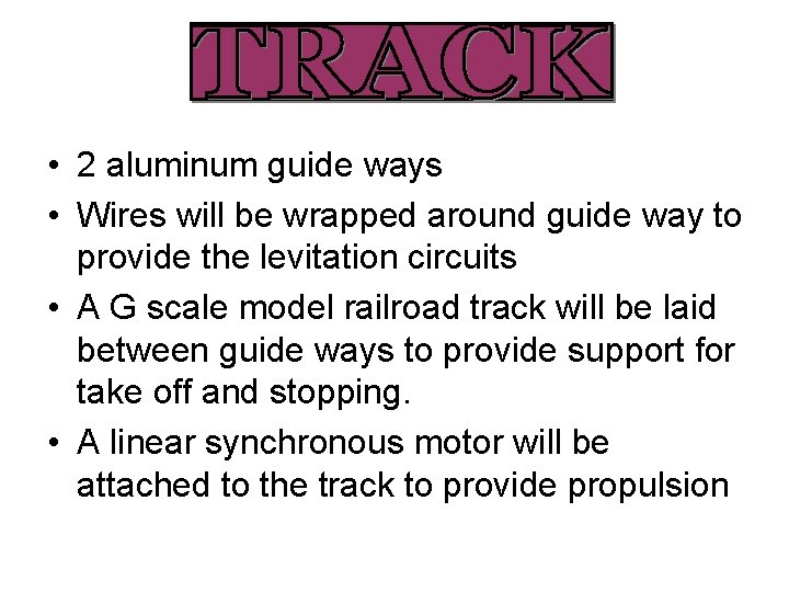  • 2 aluminum guide ways • Wires will be wrapped around guide way