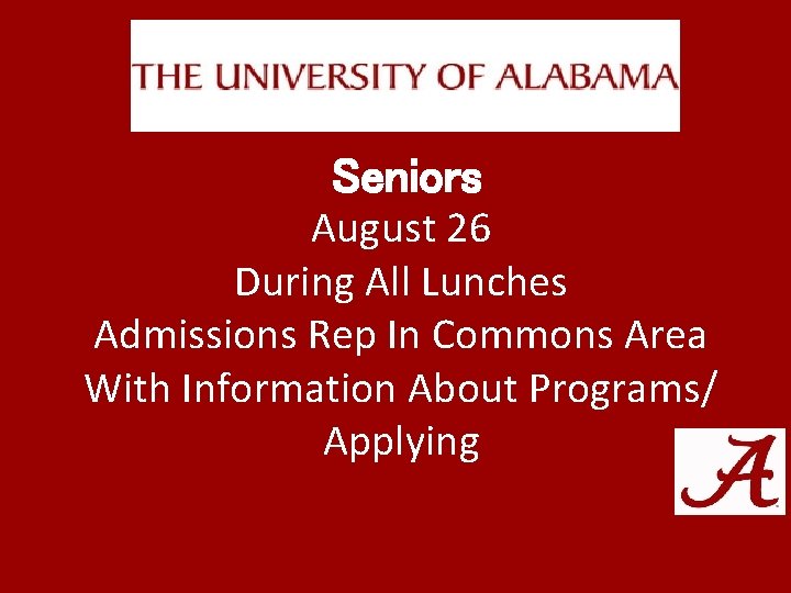 Seniors August 26 During All Lunches Admissions Rep In Commons Area With Information About