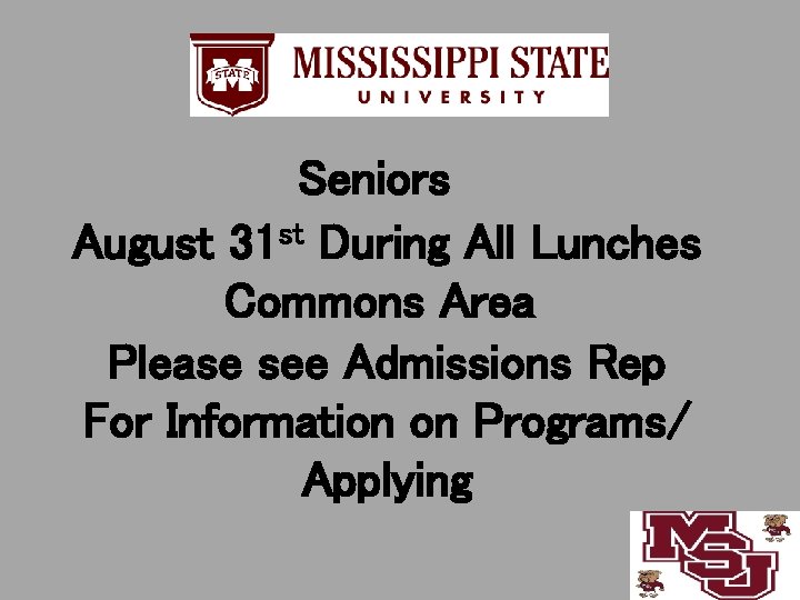 Seniors st August 31 During All Lunches Commons Area Please see Admissions Rep For