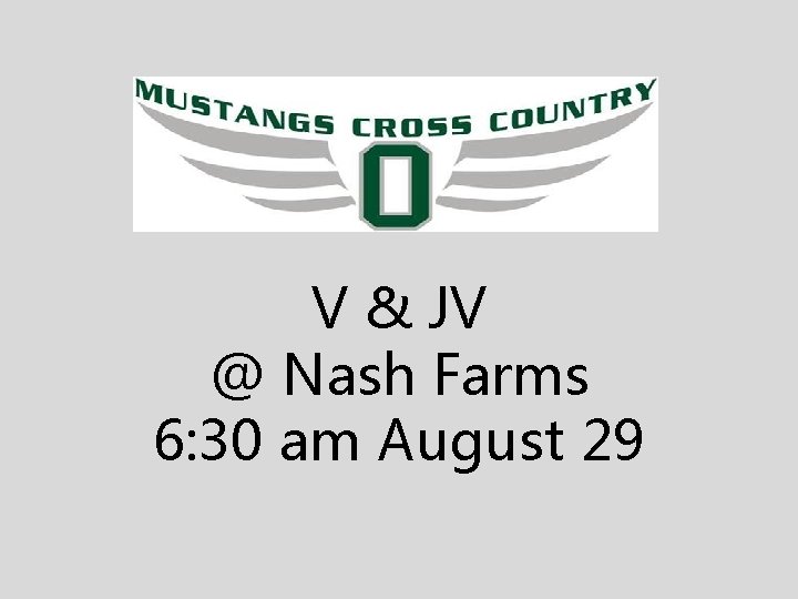 V & JV @ Nash Farms 6: 30 am August 29 