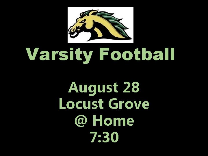 Varsity Football August 28 Locust Grove @ Home 7: 30 