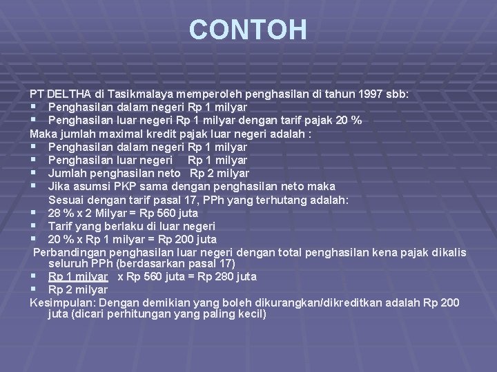 CONTOH PT DELTHA di Tasikmalaya memperoleh penghasilan di tahun 1997 sbb: § Penghasilan dalam