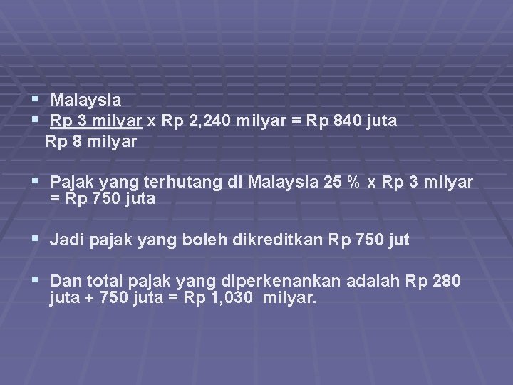 § Malaysia § Rp 3 milyar x Rp 2, 240 milyar = Rp 840