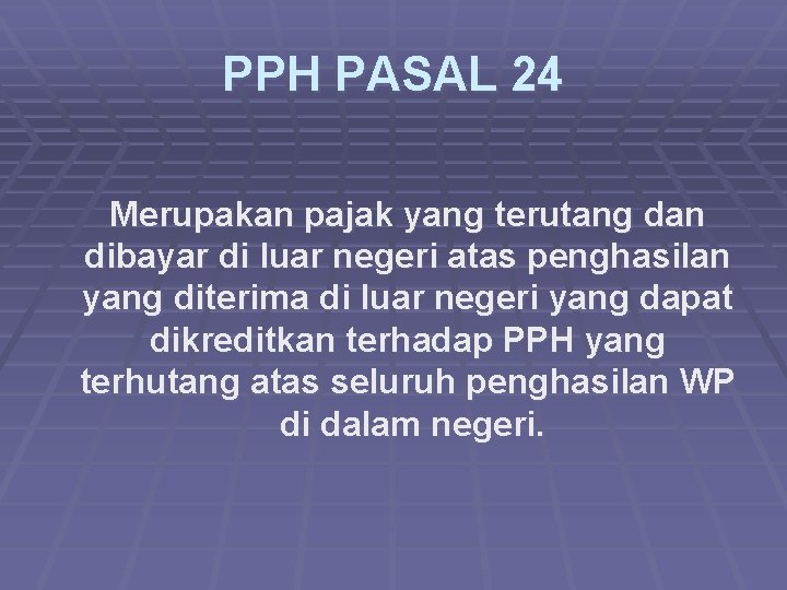 PPH PASAL 24 Merupakan pajak yang terutang dan dibayar di luar negeri atas penghasilan