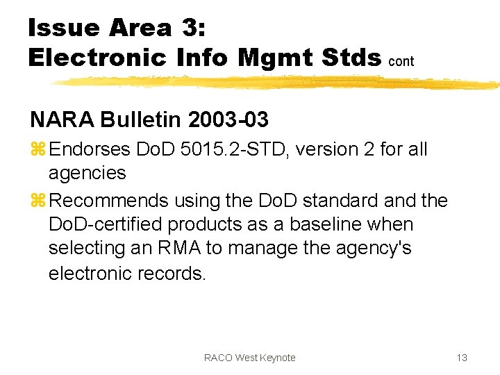 Issue Area 3: Electronic Info Mgmt Stds cont NARA Bulletin 2003 -03 z Endorses