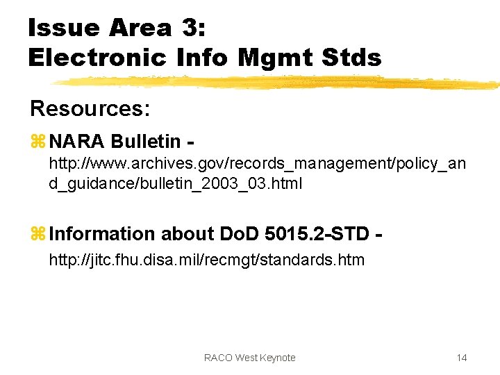 Issue Area 3: Electronic Info Mgmt Stds Resources: z NARA Bulletin http: //www. archives.