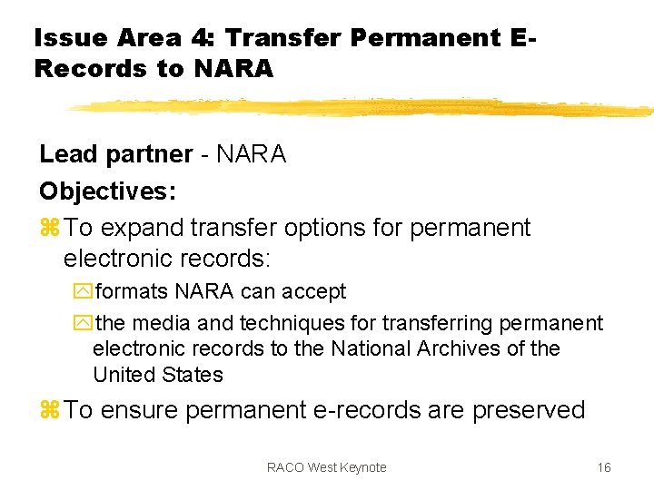 Issue Area 4: Transfer Permanent ERecords to NARA Lead partner - NARA Objectives: z Issue Area 4: Transfer Permanent ERecords to NARA Lead partner - NARA Objectives: z