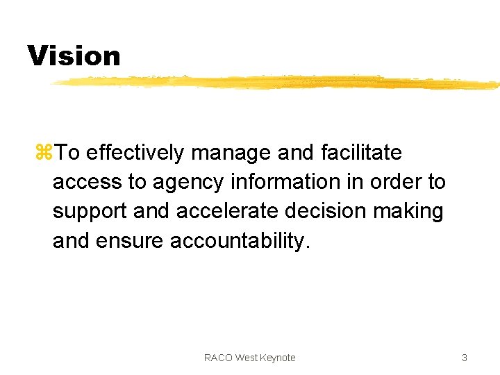 Vision z. To effectively manage and facilitate access to agency information in order to