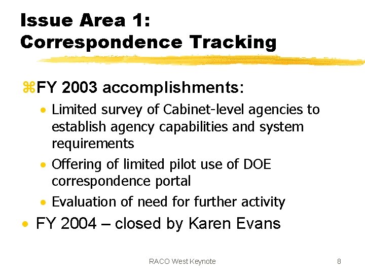 Issue Area 1: Correspondence Tracking z. FY 2003 accomplishments: · Limited survey of Cabinet-level