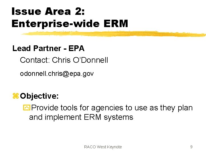 Issue Area 2: Enterprise-wide ERM Lead Partner - EPA Contact: Chris O’Donnell odonnell. chris@epa.