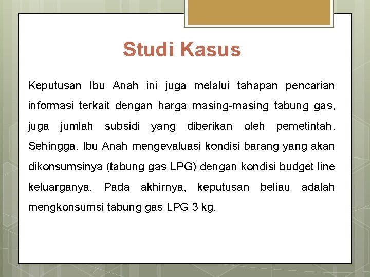 Studi Kasus Keputusan Ibu Anah ini juga melalui tahapan pencarian informasi terkait dengan harga