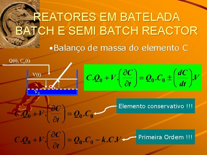 REATORES EM BATELADA BATCH E SEMI BATCH REACTOR • Balanço de massa do elemento