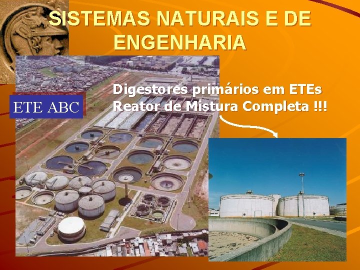 SISTEMAS NATURAIS E DE ENGENHARIA ETE ABC Digestores primários em ETEs Reator de Mistura