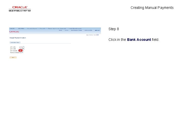 Creating Manual Payments Step 8 Click in the Bank Account field. 