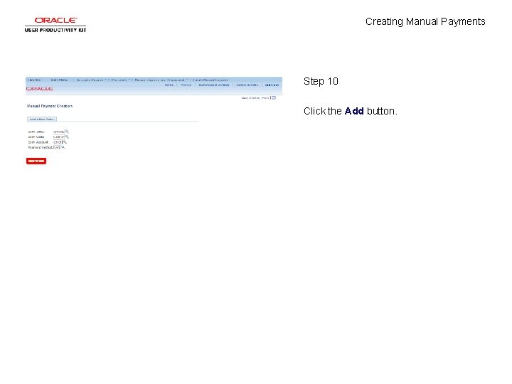 Creating Manual Payments Step 10 Click the Add button. 