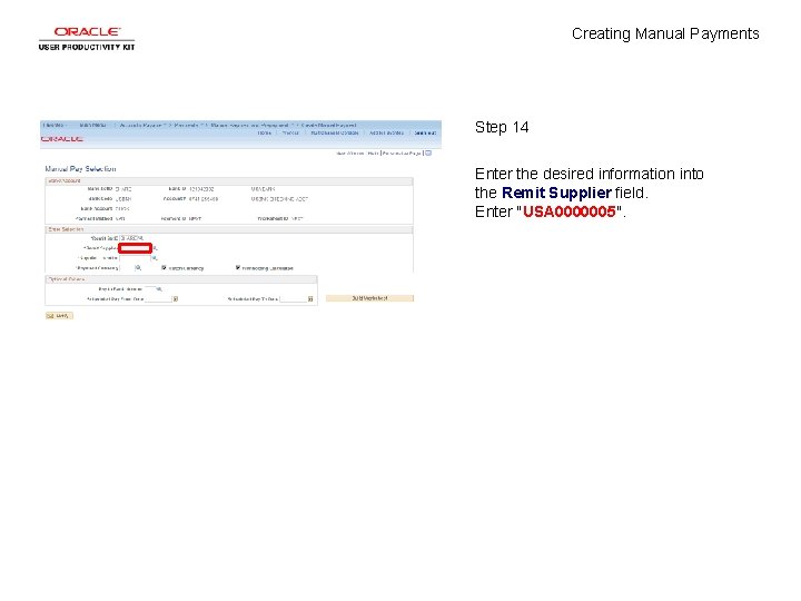 Creating Manual Payments Step 14 Enter the desired information into the Remit Supplier field.