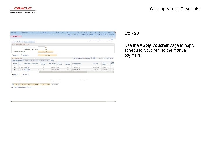 Creating Manual Payments Step 23 Use the Apply Voucher page to apply scheduled vouchers