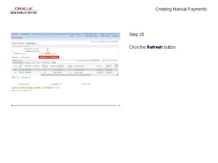 Creating Manual Payments Step 25 Click the Refresh button. 