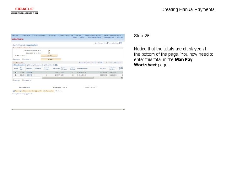 Creating Manual Payments Step 26 Notice that the totals are displayed at the bottom