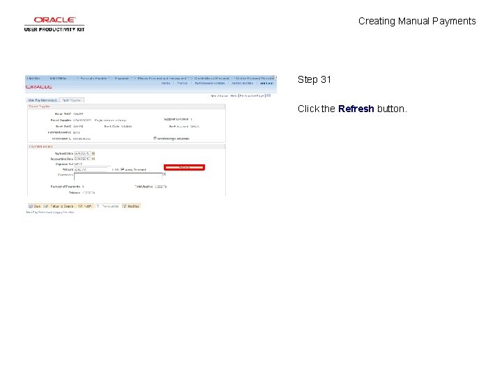 Creating Manual Payments Step 31 Click the Refresh button. 