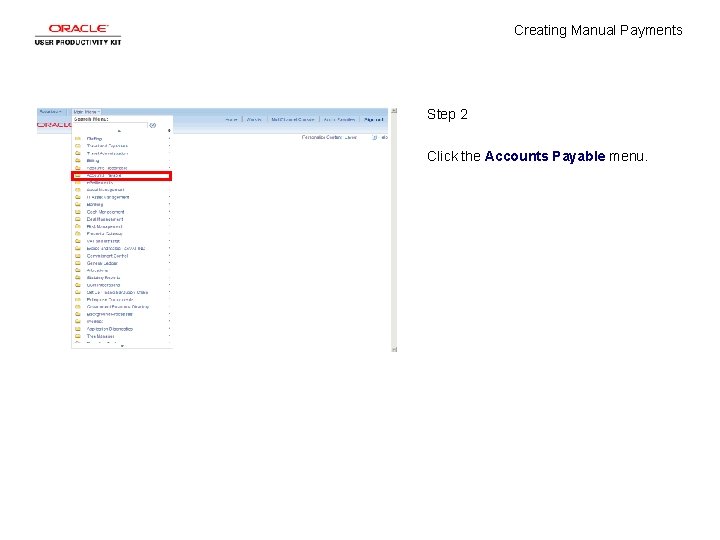 Creating Manual Payments Step 2 Click the Accounts Payable menu. 