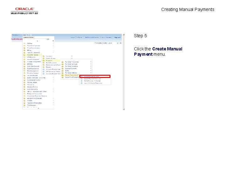 Creating Manual Payments Step 5 Click the Create Manual Payment menu. 