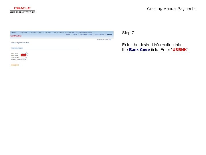 Creating Manual Payments Step 7 Enter the desired information into the Bank Code field.