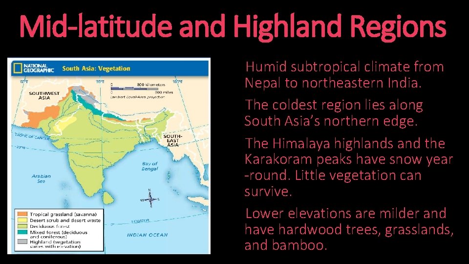 Mid-latitude and Highland Regions Humid subtropical climate from Nepal to northeastern India. The coldest