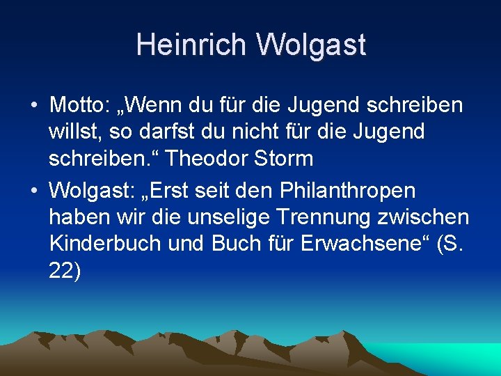 Heinrich Wolgast • Motto: „Wenn du für die Jugend schreiben willst, so darfst du