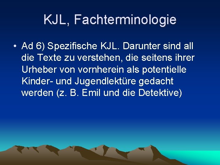 KJL, Fachterminologie • Ad 6) Spezifische KJL. Darunter sind all die Texte zu verstehen,