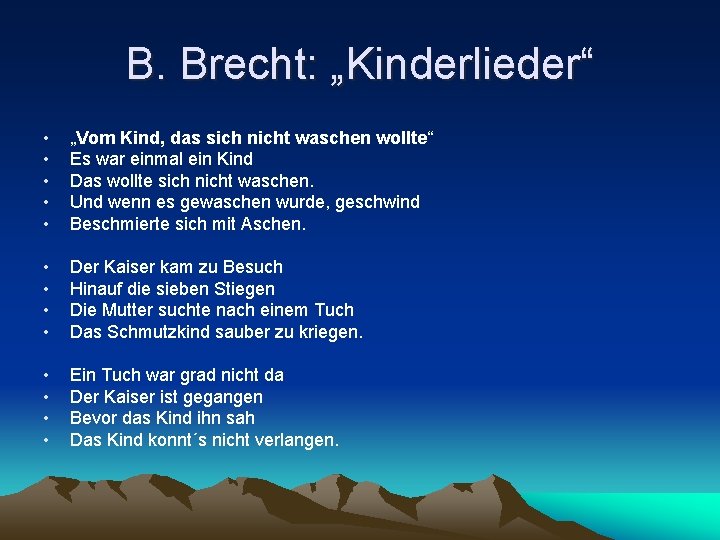 B. Brecht: „Kinderlieder“ • • • „Vom Kind, das sich nicht waschen wollte“ Es